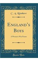 England's Boys: A Woman's War Poems (Classic Reprint)