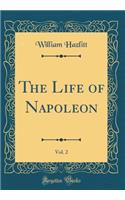 The Life of Napoleon, Vol. 2 (Classic Reprint)