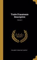 Traite D'anatomie Descriptive; Volume 4