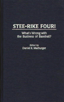 Stee-Rike Four! What's Wrong with the Business of Baseball?