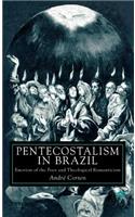 Pentecostalism in Brazil: Emotion of the Poor and Theological Romanticism