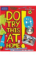 Do Try This At Home!