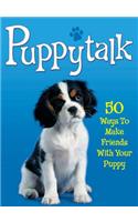 Puppytalk: 50 Ways to Make Friends With Your Puppy