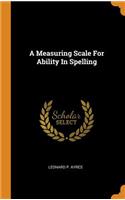 A Measuring Scale for Ability in Spelling