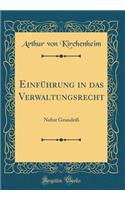 Einführung in das Verwaltungsrecht: Nebst Grundriß (Classic Reprint)