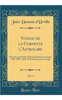 Voyage de la Corvette l'Astrolabe, Vol. 4: Exécuté par Ordre du Roi, Pendant les Années 1826-1827-1828-1829; Histoire du Voyage (Classic Reprint)