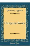 Chequer-Work (Classic Reprint)