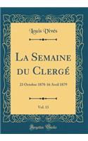 La Semaine Du Clergï¿½, Vol. 13: 23 Octobre 1878-16 Avril 1879 (Classic Reprint)