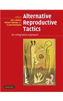 Alternative Reproductive Tactics: An Integrative Approach