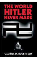 World Hitler Never Made