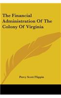 The Financial Administration of the Colony of Virginia