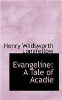 Evangeline, a Tale of Acadie