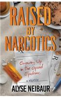 Raised By Narcotics