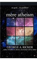 mere atheism: no gods...no problem!(English)