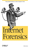 Internet Forensics: Using Digital Evidence to Solve Computer Crime(O'Reilly Ser.)