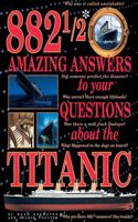 882 1/2 Amazing Answers to Your Questions about the Titanic