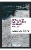 Adam and Eve. in Three Volumes. Vol. III