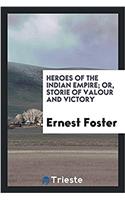 Heroes of the Indian Empire; Or, Storie of Valour and Victory