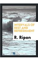 Intervals of Rest and Refreshment