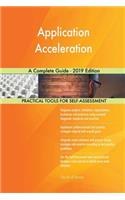 Application Acceleration A Complete Guide - 2019 Edition