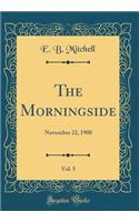 The Morningside, Vol. 5: November 22, 1900 (Classic Reprint)