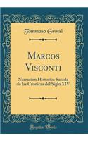 Marcos Visconti: Narracion Historica Sacada de Las Cronicas del Siglo XIV (Classic Reprint)