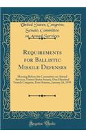 Requirements for Ballistic Missile Defenses: Hearing Before the Committee on Armed Services, United States Senate, One Hundred Fourth Congress, First Session, January 24, 1995 (Classic Reprint)