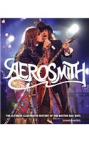 Aerosmith: The Ultimate Illustrated History of the Boston Bad Boys