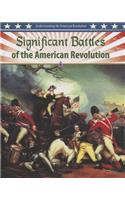 Significant Battles of the American Revolution: (Understanding the American Revolution)