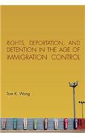 Rights, Deportation, and Detention in the Age of Immigration Control