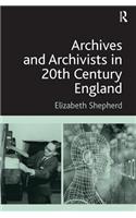 Archives and Archivists in 20th Century England