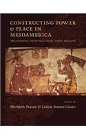 Constructing Power and Place in Mesoamerica