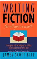 Writing Fiction For All You're Worth