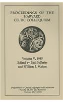 Proceedings of the Harvard Celtic Colloquium, 5: 1985