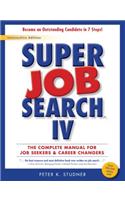 Super Job Search IV: The Complete Manual for Job Seekers and Career Changers