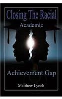 Closing the Racial Academic Achievement Gap