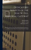 Dedicatory Services of the Jesse W. Fell Memorial Gateway