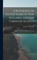 Residence of Eleven Years in New Holland and the Caroline Islands