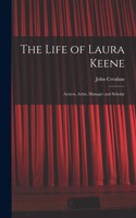 Life of Laura Keene: Actress, Artist, Manager and Scholar