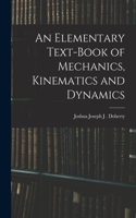 Elementary Text-book of Mechanics, Kinematics and Dynamics