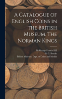 Catalogue of English Coins in the British Museum. The Norman Kings