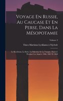 Voyage En Russie, Au Caucase Et En Perse, Dans La Mésopotamie: Le Kurdistan, La Syrie, La Palestine Et La Turquie, Exécuté Pendant Les Années 1866, 1867 Et 1868; Volume 3
