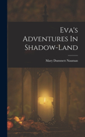 Eva's Adventures In Shadow-land