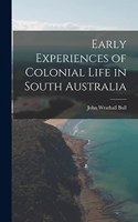 Early Experiences of Colonial Life in South Australia