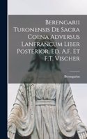 Berengarii Turonensis De Sacra Coena Adversus Lanfrancum Liber Posterior, Ed. A.F. Et F.T. Vischer