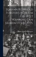 Johann Reinhold Forster's Reise um die Welt während den Jahren 1772 bis 1775.