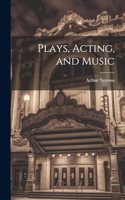 Plays, Acting, and Music