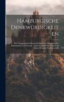 Hamburgische Denkwürdigkeiten: Ein Topographisch-historisch-politisches Handbuch Für Einheimische Und Fremde: Nebst Grundriß Der Stadt, Und Einem Prospekt Des Badeschiffs
