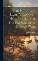 Burial of Lord Viscount Howe, Killed in the French and Indian War