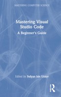 Mastering Visual Studio Code: A Beginner's Guide(Mastering Computer Science)